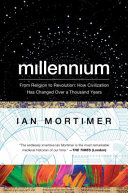 Millennium : from religion to revolution : how civilization has changed over a thousand years /