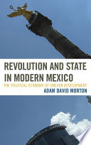 Revolution and state in modern Mexico : the political economy of uneven development /