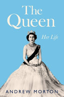 The Queen : her life /