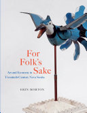 For folk's sake : art and economy in twentieth-century Nova Scotia /