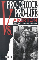 Pro-choice vs. pro-life : abortion and the courts in Canada /