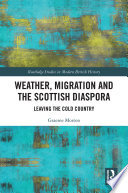 Weather, migration and the Scottish diaspora : leaving the cold country /