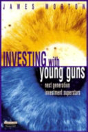 Investing with young guns : the next generation of investment superstars /