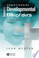 Understanding developmental disorders : a causal modelling approach /