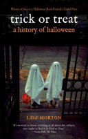 Trick or treat  : a history of Halloween /
