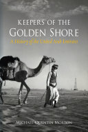 Keepers of the Golden Shore : a history of the United Arab Emirates /