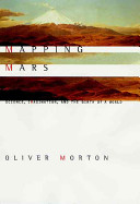 Mapping Mars : science, imagination, and the birth of a world /