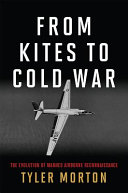 From kites to cold war : the evolution of manned airborne reconnaissance /