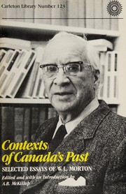 Contexts of Canada's past : selected essays of W.L. Morton /