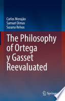 The Philosophy of Ortega y Gasset Reevaluated /