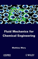Fluid mechanics for chemical engineering /