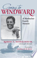 Going to windward : a Mosbacher family memoir /