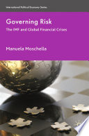 Governing Risk : The IMF and Global Financial Crises /