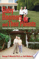 Baby boomers and their parents : surprising findings about their lifestyles, mindsets, and well-being /