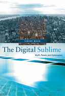 The digital sublime : myth, power, and cyberspace /