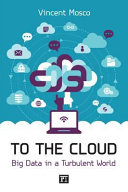 To the cloud : big data in a turbulent world /