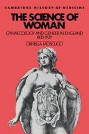 The science of woman : gynaecology and gender in England, 1800- 1929 /