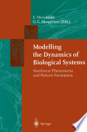 Modelling the Dynamics of Biological Systems : Nonlinear Phenomena and Pattern Formation /