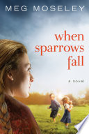 When sparrows fall : a novel /