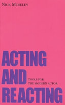 Acting and reacting : tools for the modern actor /