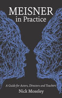 Meisner in practice : a guide for actors, directors and teachers /