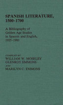 Spanish literature, 1500-1700 : a bibliography of Golden Age studies in Spanish and English, 1925-1980 /