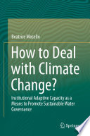 How to deal with climate change? : institutional adaptive capacity as a means to promote sustainable water governance /