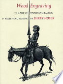 Wood engraving : the art of wood engraving and relief engraving /