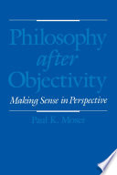 Philosophy after objectivity : making sense in perspective /