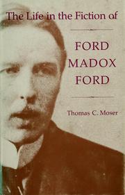 The life in the fiction of Ford Madox Ford /