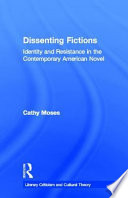 Dissenting fictions : identity and resistance in the contemporary American novel /