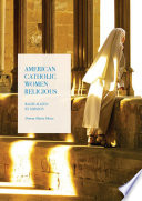 American Catholic women religious : radicalized by mission /
