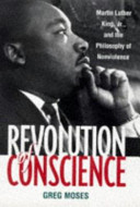 Revolution of conscience : Martin Luther King, Jr., and the philosophy of nonviolence /