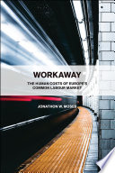 Workaway : the human costs of Europe's common labour market /