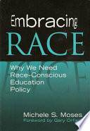 Embracing race : why we need race-conscious education policy /