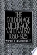 The golden age of Black nationalism, 1850-1925 /