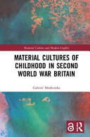 Material cultures of childhood in Second World War Britain /
