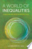 A World of Inequalities : Christian and Muslim Perspectives.