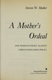 A mother's ordeal : one woman's fight against China's one-child policy /
