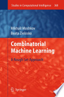 Combinatorial machine learning : a rough set approach /