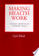 Making health work : human growth in modern Japan /