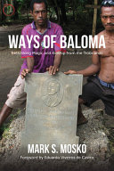 Ways of Baloma : rethinking magic and kinship from the Trobriands /