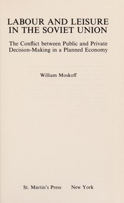 Labour and leisure in the Soviet Union : the conflict between public and private decision-making in a planned economy /