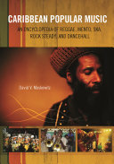Caribbean popular music : an encyclopedia of reggae, mento, ska, rock steady, and dancehall /