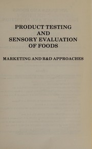 Product testing and sensory evaluation of foods : marketing and R&D approaches /