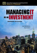 Managing IT as an investment : partnering for success /