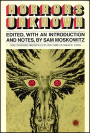 Horrors unknown ; newly discovered masterpieces by great names in fantastic terror /