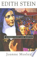 Edith Stein : modern Saint and martyr /