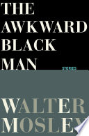 The awkward black man : stories /