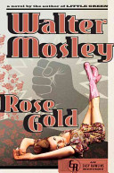 Rose Gold : an Easy Rawlins mystery /